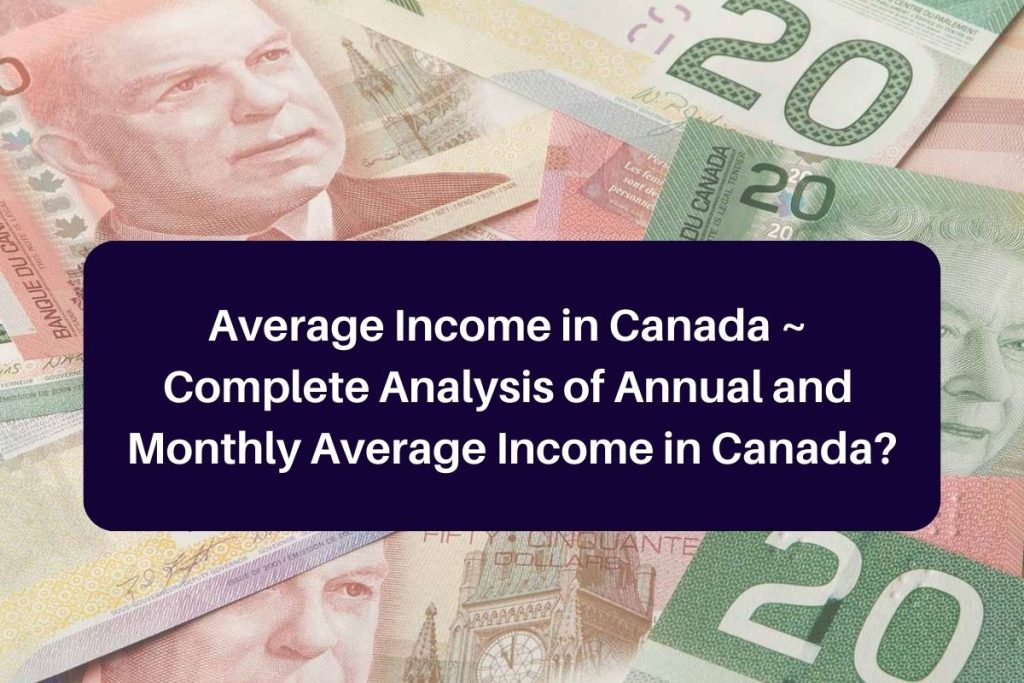 Average Income in Canada ~ Complete Analysis of Annual and Monthly Average Income in Canada?