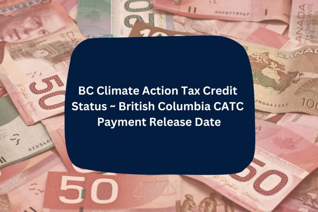 BC Climate Action Tax Credit Status ~ British Columbia CATC Payment Release Date