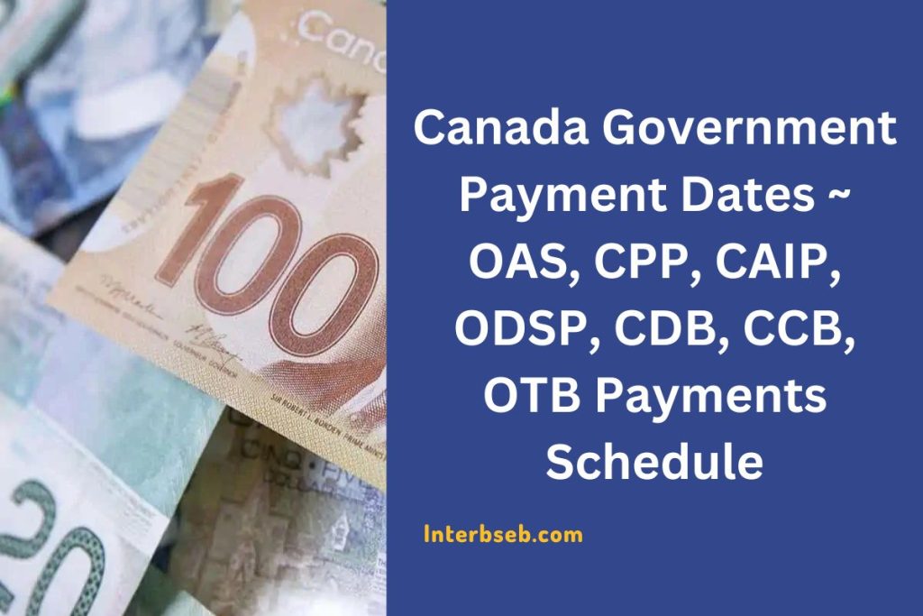 Canada Government Payment Dates ~ OAS, CPP, CAIP, ODSP, CDB, CCB, OTB Payments Schedule