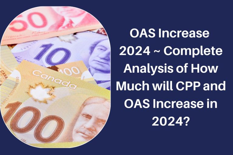 OAS Increase 2024 Complete Analysis of How Much will CPP and OAS