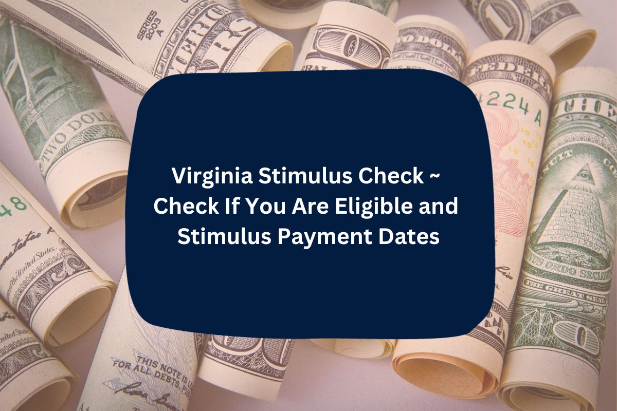 Virginia Stimulus Check 2023 Check If You Are Eligible and Stimulus