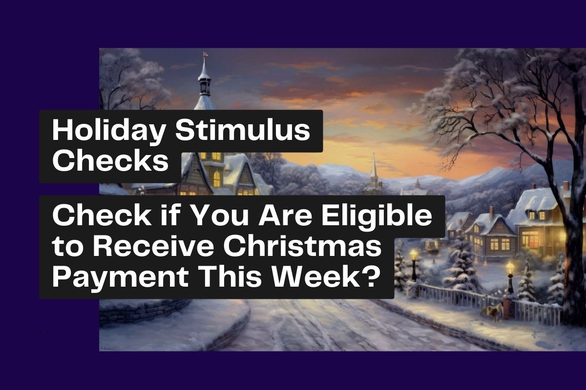 Holiday Stimulus Checks Check if You Are Eligible to Receive